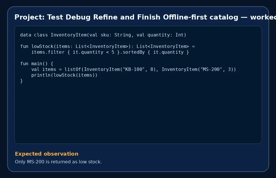 Code example for Project: Test Debug Refine and Finish Offline-first catalog with the expected observation.