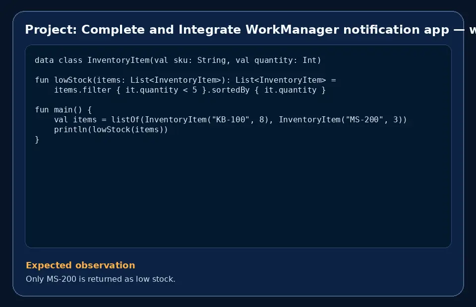 Code example for Project: Complete and Integrate WorkManager notification app with the expected observation.