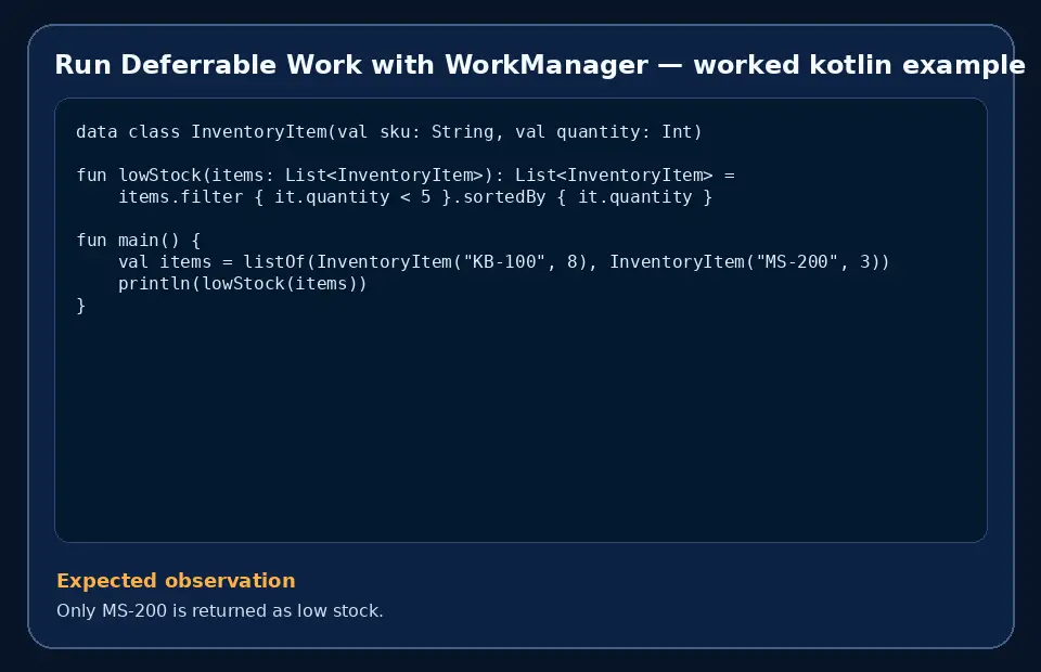 Code example for Run Deferrable Work with WorkManager with the expected observation.