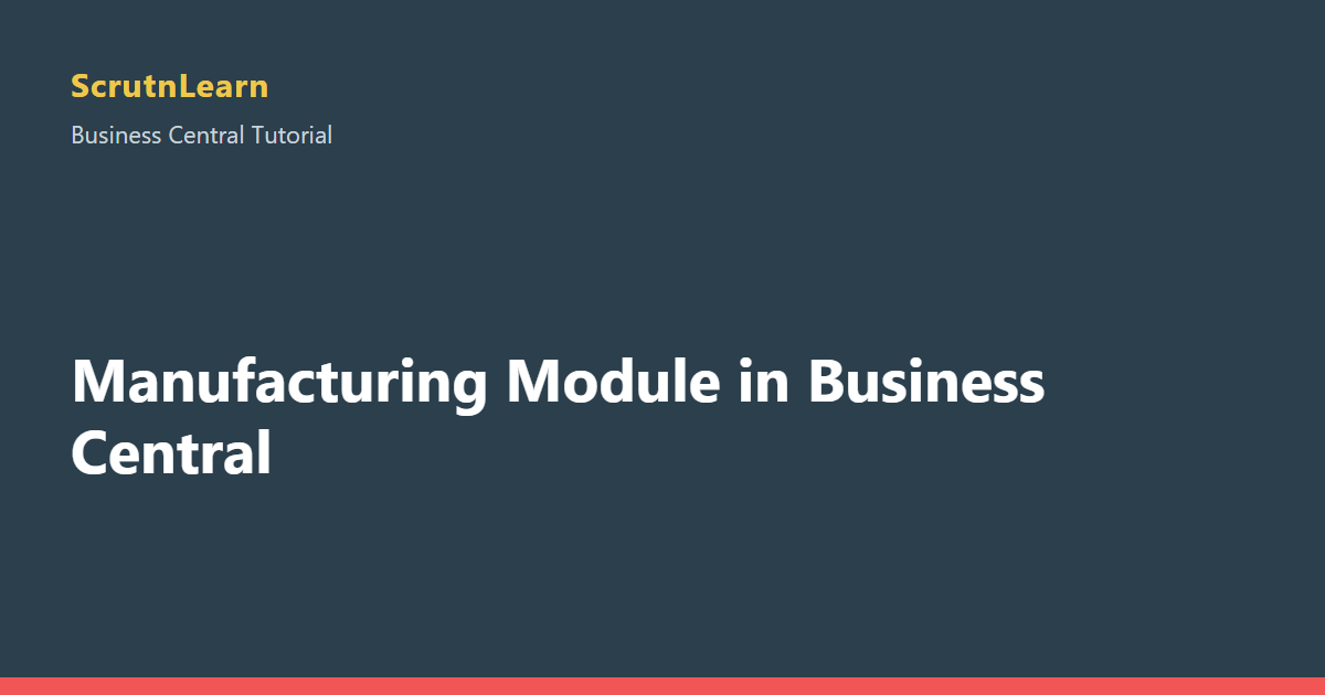 Manufacturing Module in Business Central