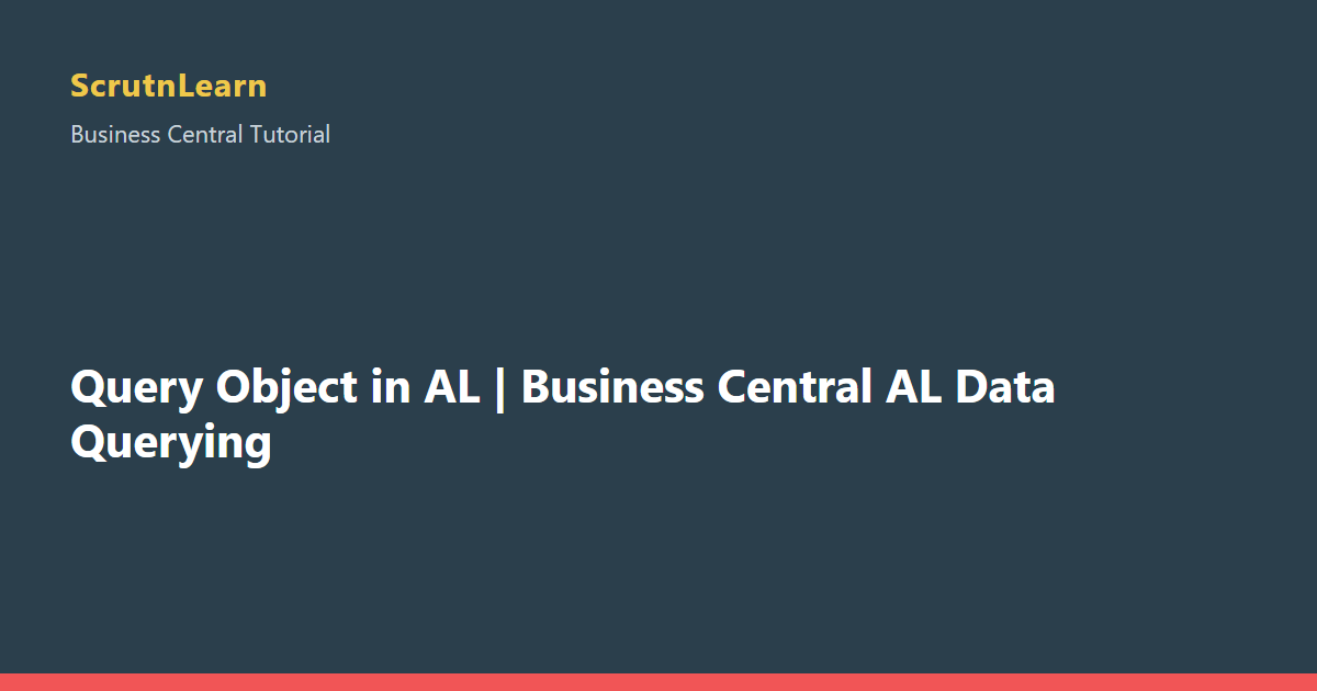 Query Object in AL | Business Central AL Data Querying