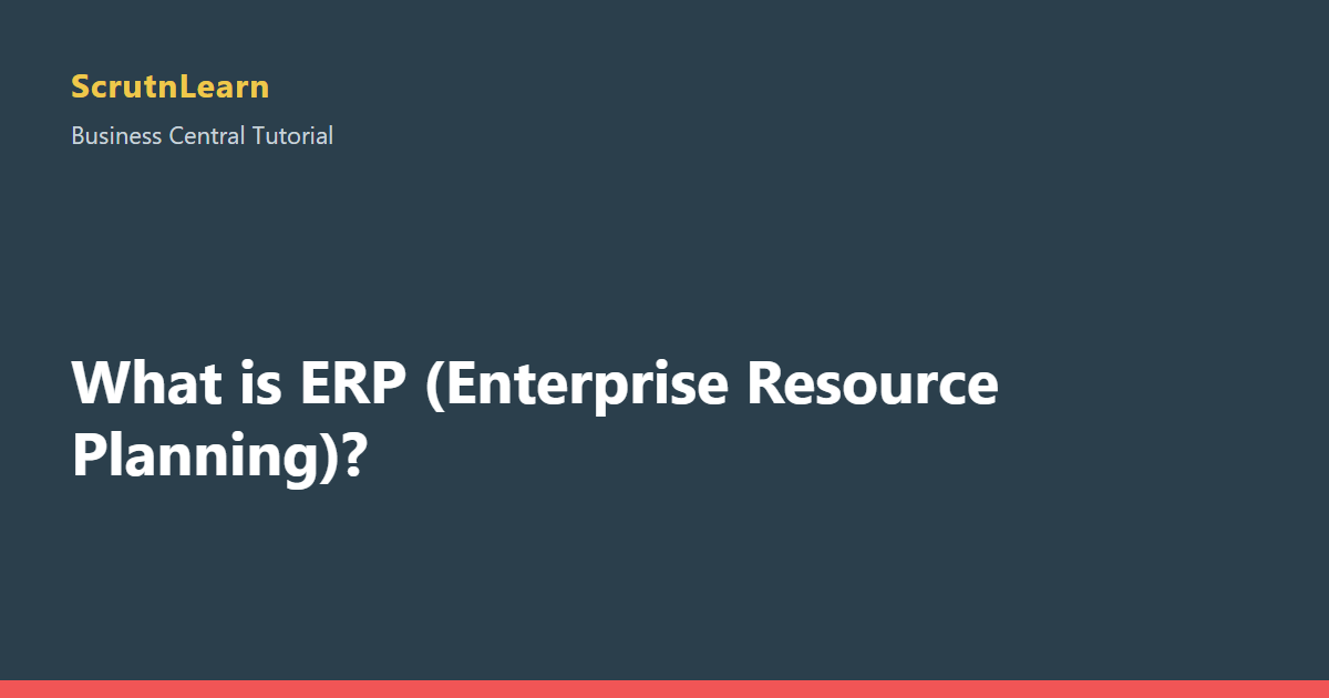 What is ERP (Enterprise Resource Planning)?