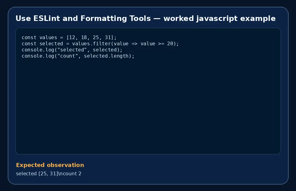 Code example for Use ESLint and Formatting Tools with the expected observation.