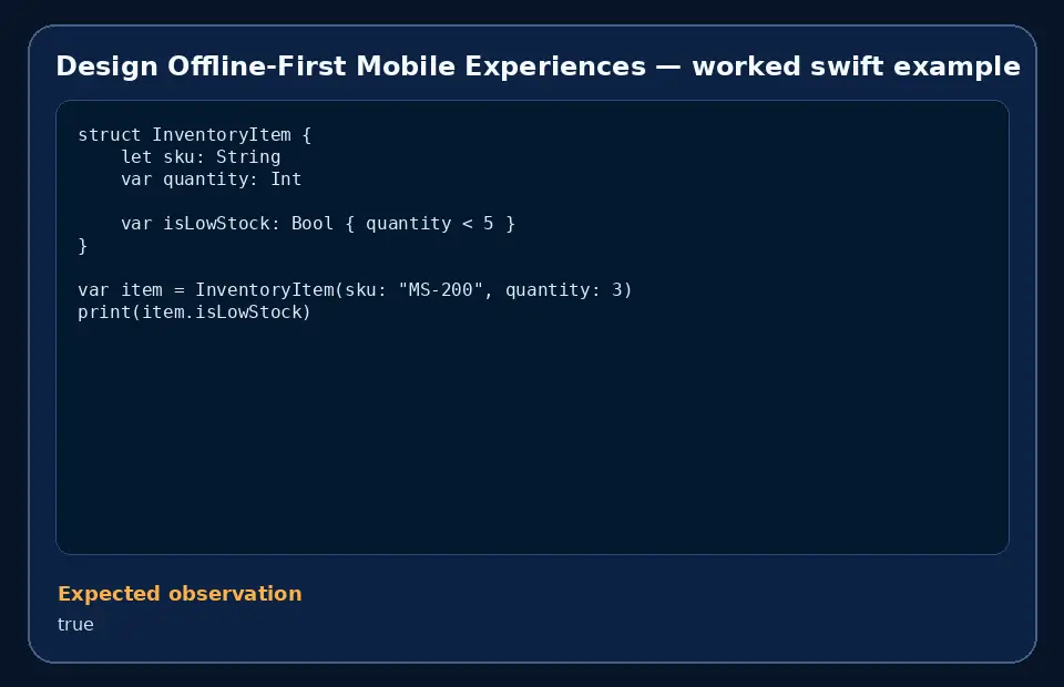 Code example for Design Offline-First Mobile Experiences with the expected observation.