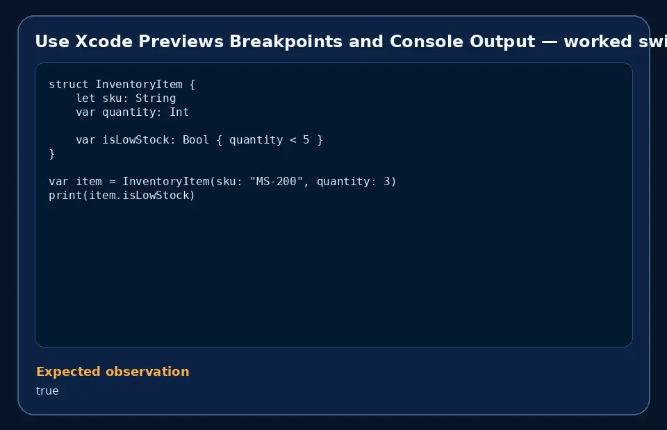 Code example for Use Xcode Previews Breakpoints and Console Output with the expected observation.