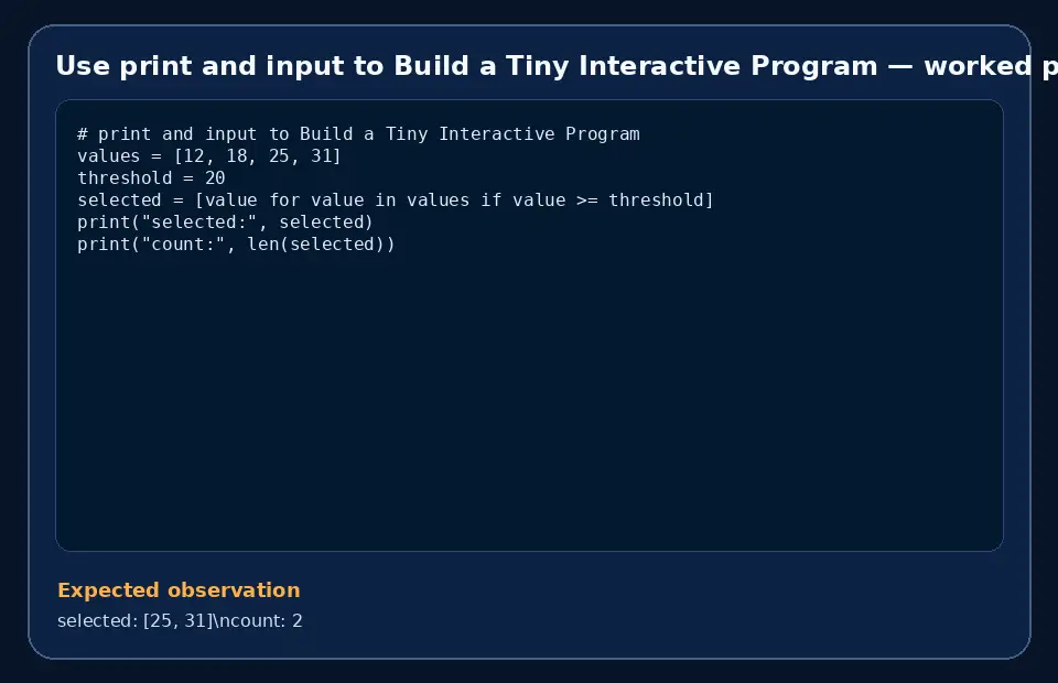 Code example for Use print and input to Build a Tiny Interactive Program with the expected observation.