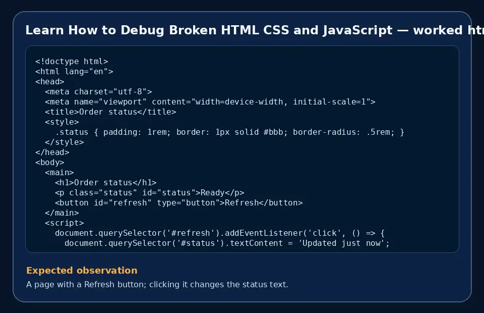 Code example for Learn How to Debug Broken HTML CSS and JavaScript with the expected observation.