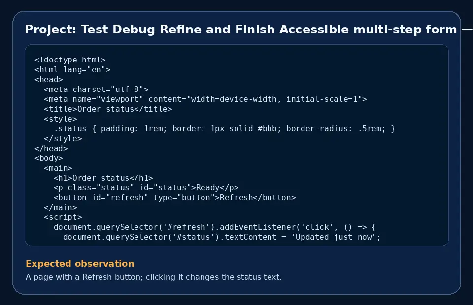 Code example for Project: Test Debug Refine and Finish Accessible multi-step form with the expected observation.