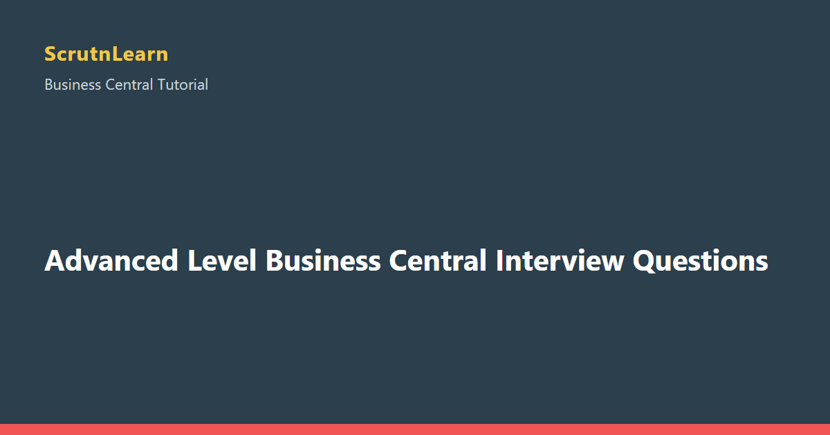 Advanced Level Business Central Interview Questions