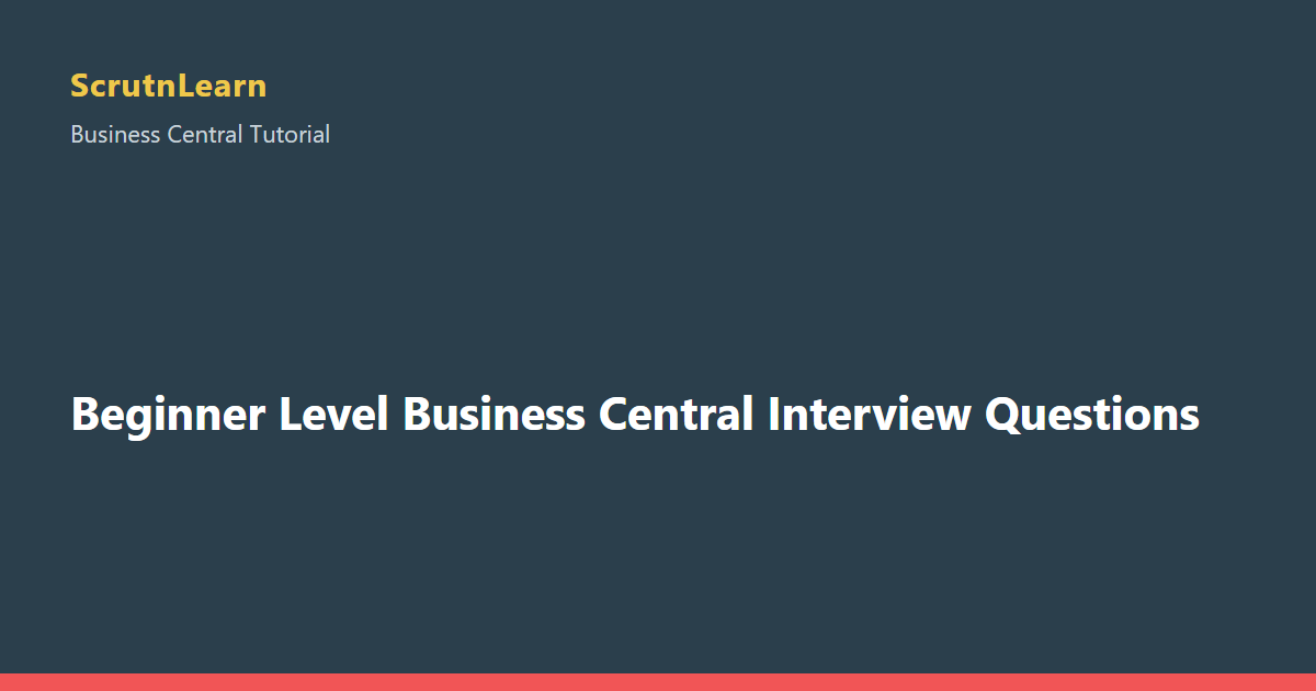 Beginner Level Business Central Interview Questions